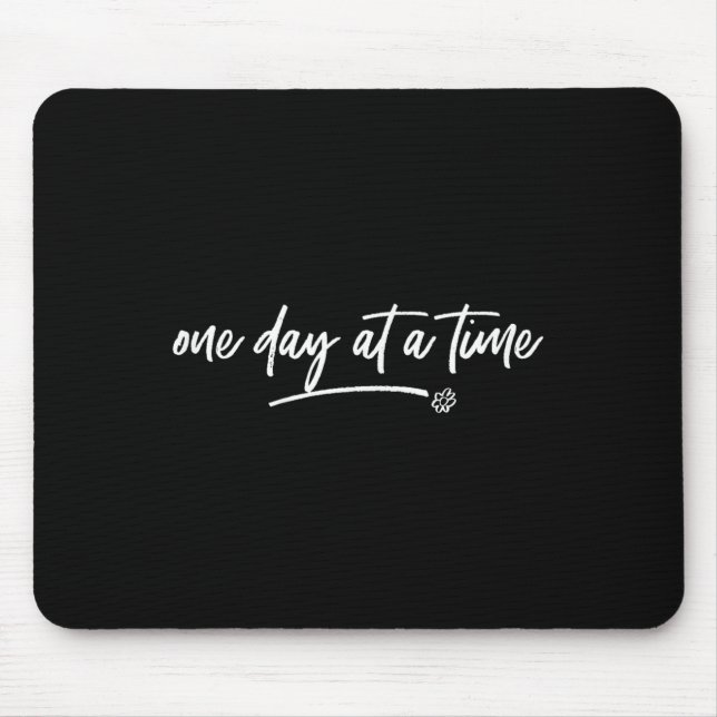 One Day At A Time Sitive Motivational Quote Saying Mouse Pad (Front)