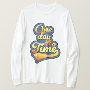 One day at a time T-Shirt