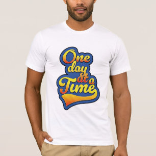 One day at a time T-Shirt