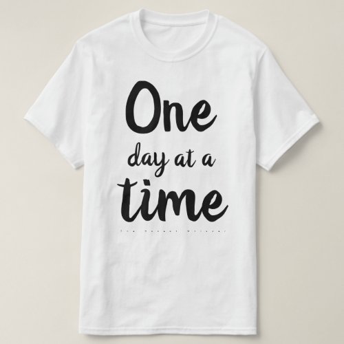 One day at a time T_Shirt