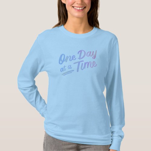 One day at a time_trendy T_Shirt design for women