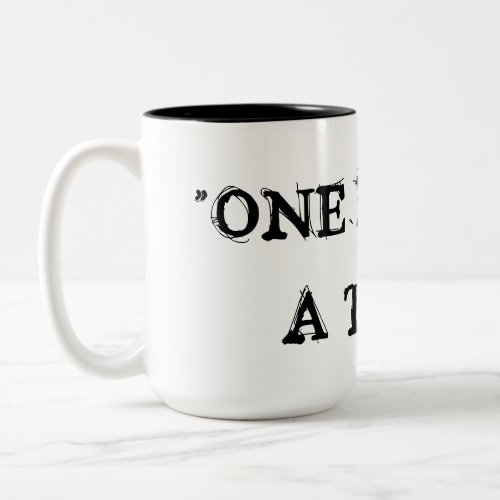 one day at a time  Two_Tone coffee mug