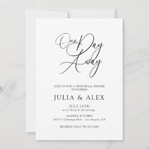 One Day Away Elegant Script Rehearsal Dinner Invitation