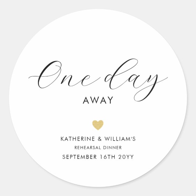 One Day Away Gold Heart Rehearsal Dinner Favors Classic Round Sticker (Front)
