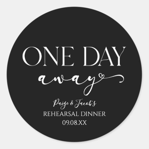 One Day Away Minimal Wedding Rehearsal Dinner Classic Round Sticker