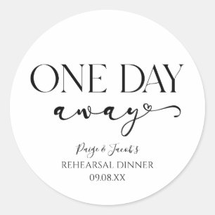 One Day Away Minimal Wedding Rehearsal Dinner Classic Round Sticker