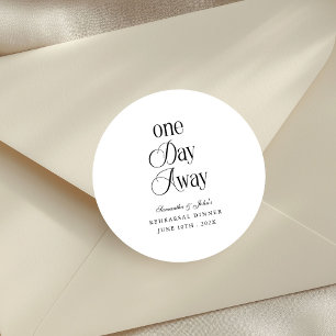 One Day Away Modern Elegant Rehearsal Dinner Classic Round Sticker
