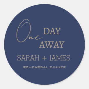 One Day Away Rehearsal Dinner Minimalist Navy Classic Round Sticker