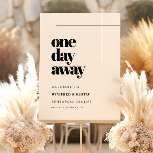 One day away Simple elegant Rehearsal dinner Sign