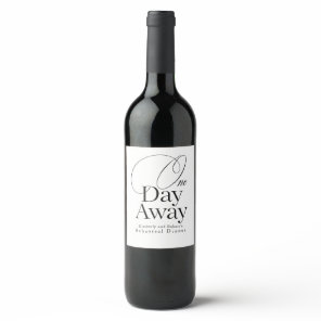 One Day Away Wedding Rehearsal Dinner Wine Label
