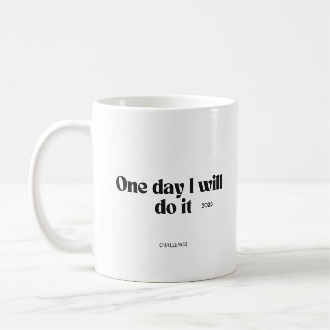 One Day I Will Do It – Motivational Quote Mug (Left)