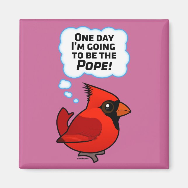 One Day I'm Going to Be the Pope! Magnet (Front)