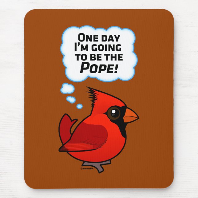 One Day I'm Going to Be the Pope! Mouse Pad (Front)