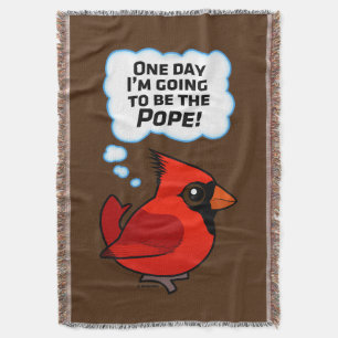 One Day I'm Going to Be the Pope! Throw Blanket