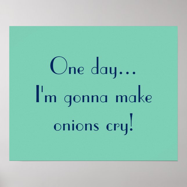 One day... I'm gonna make onions cry! Poster (Front)