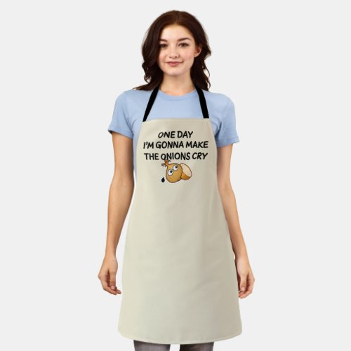 One Day Im Gonna Make The Onions Cry Apron