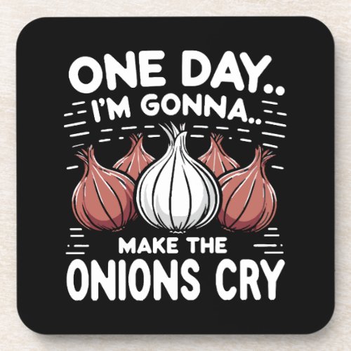 One Day Im Gonna Make the Onions Cry Beverage Coaster