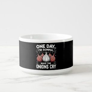 One Day, I'm Gonna Make the Onions Cry! Bowl