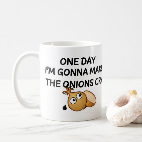 One Day Im Gonna Make The Onions Cry Coffee Mug