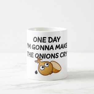One Day I'm Gonna Make The Onions Cry Coffee Mug