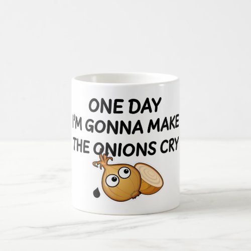 One Day Im Gonna Make The Onions Cry Coffee Mug