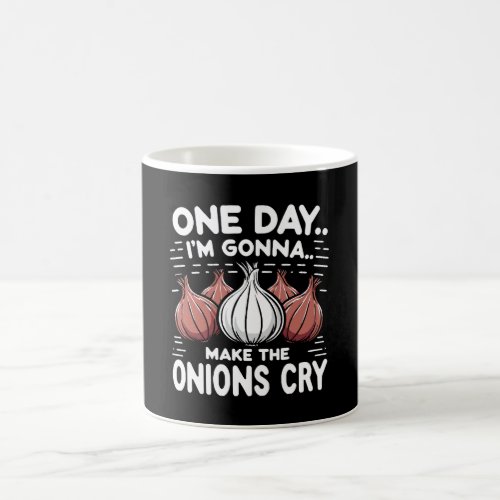 One Day Im Gonna Make the Onions Cry Coffee Mug