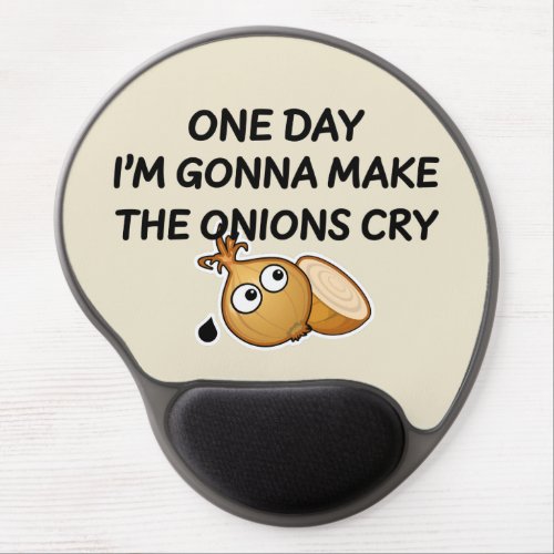 One Day Im Gonna Make The Onions Cry Gel Mouse Pad