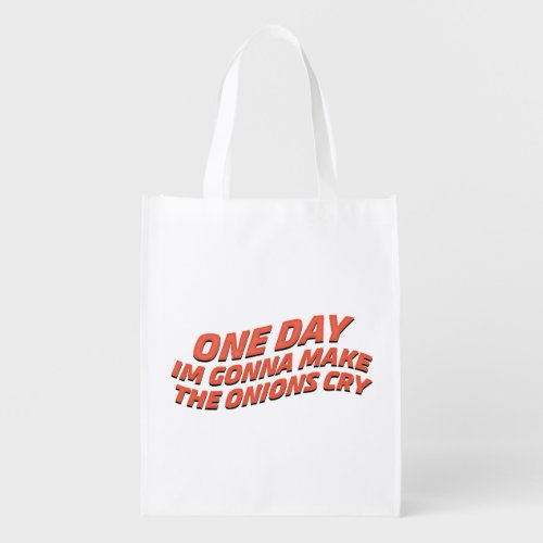 One day im gonna make the onions cry grocery bag