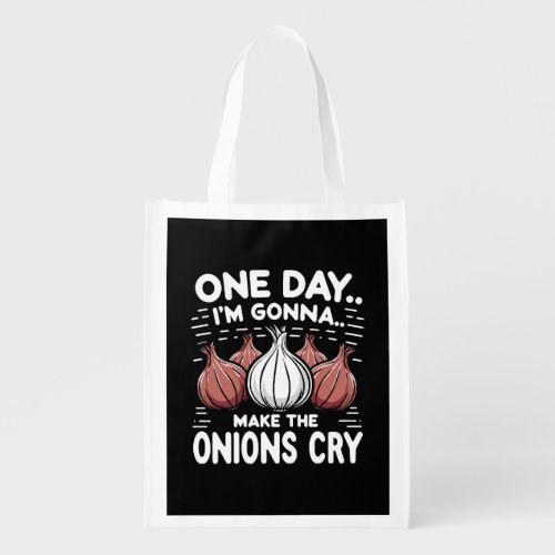 One Day Im Gonna Make the Onions Cry Grocery Bag