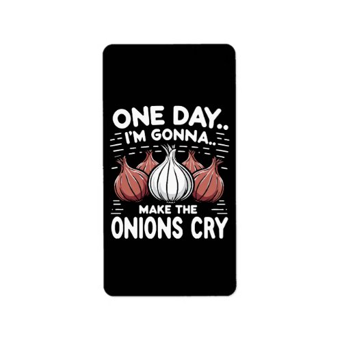 One Day Im Gonna Make the Onions Cry Label