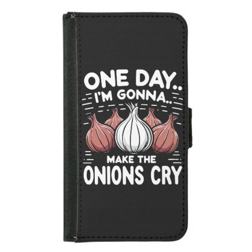 One Day Im Gonna Make the Onions Cry Samsung Galaxy S5 Wallet Case