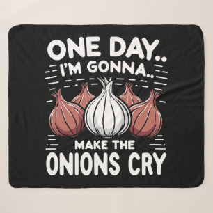 One Day, I'm Gonna Make the Onions Cry! Sherpa Blanket