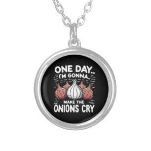 One Day, I'm Gonna Make the Onions Cry! Silver Plated Necklace