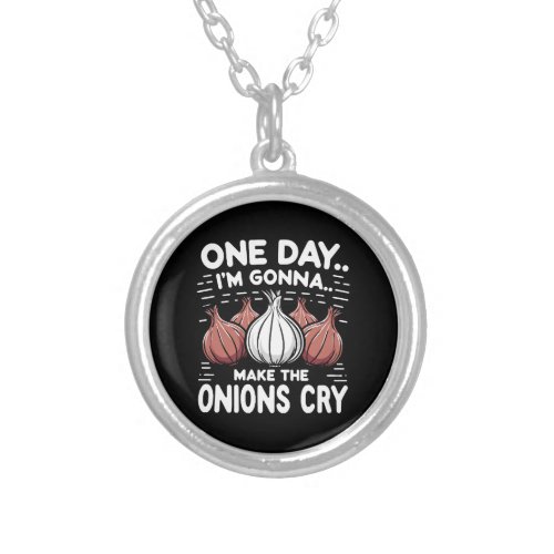 One Day Im Gonna Make the Onions Cry Silver Plated Necklace