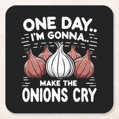 One Day Im Gonna Make the Onions Cry Square Paper Coaster