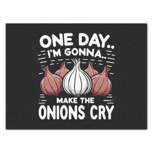 One Day Im Gonna Make the Onions Cry Tissue Paper