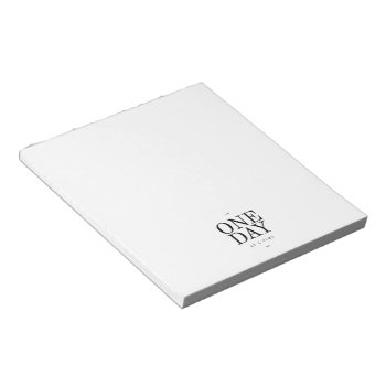 One Day Inspiring Quote White Black Gifts Notepad by ArtOfInspiration at Zazzle