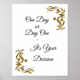 One Day or Day One - It's Your Decision Motivate Poster