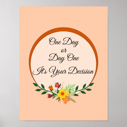 One Day or Day One _ Its Your Decision Motivate Poster