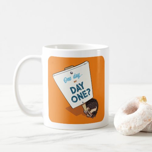 One Day Or Day One Motivational Hedgehog Cartoon Coffee Mug