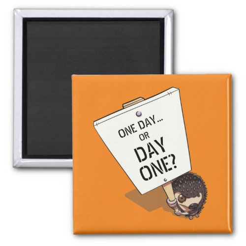 One Day Or Day One Motivational Hedgehog Cartoon  Magnet