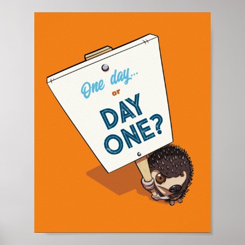 One Day Or Day One Motivational Hedgehog Cartoon Poster