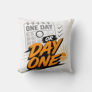 One Day or Day One Motivational New Beginning Goal Throw Pillow