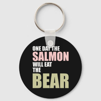 One Day the Salmon Will Eat the Bear Keychain