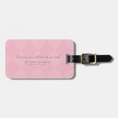 One day U will thank yourself for never giving up Luggage Tag