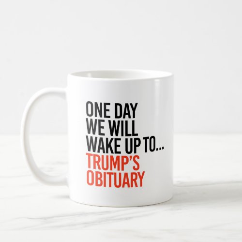 One day we will wake up coffee mug