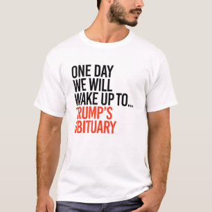 One day we will wake up T-Shirt