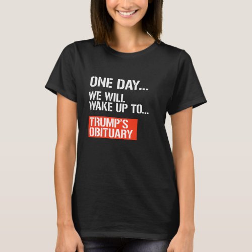 One day we will wake up T_Shirt