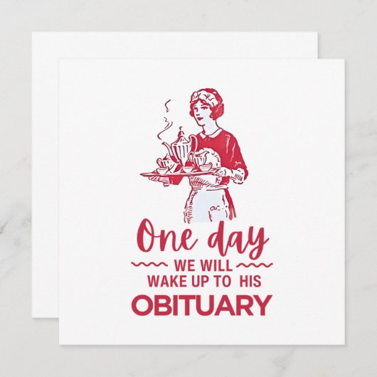 One Day We Will Wake Up To His Obituary (Front/Back)