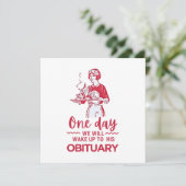 One Day We Will Wake Up To His Obituary (Standing Front)